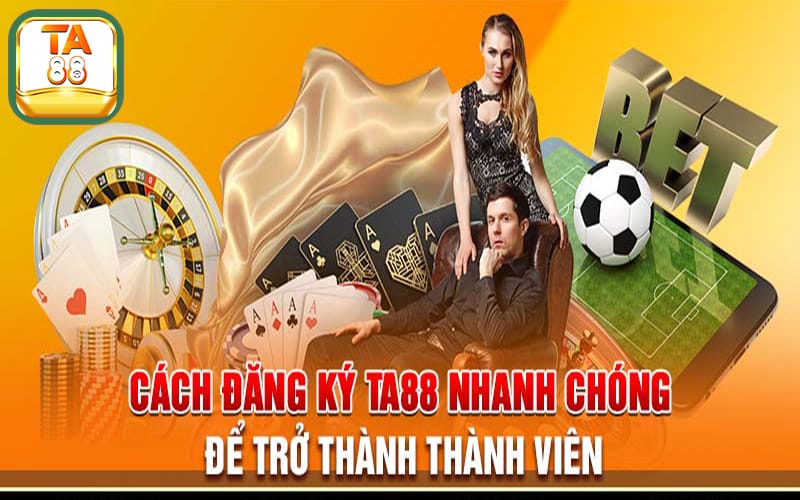 Đăng ký TA88 nhận nhanh nhiều phần quà hấp dẫn
