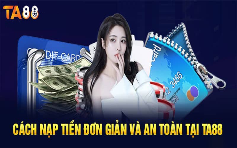 Hướng dẫn chi tiết gửi tiền TA88 cho tân thủ
