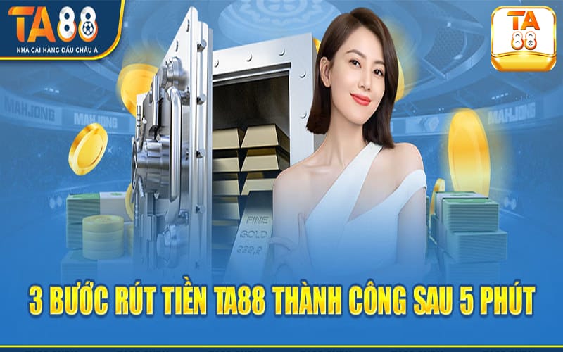 Các bước rút tiền chi tiết tại nhà cái TA88