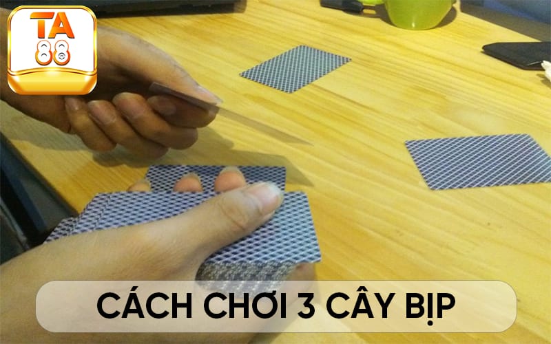 Cách chơi 3 cây bịp bằng thủ thuật nhanh tay lẹ mắt