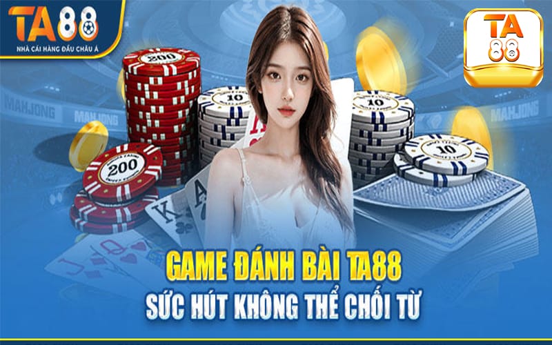 Game bài TA88 - Đánh to thắng lớn - Ưu đãi ngập tràn